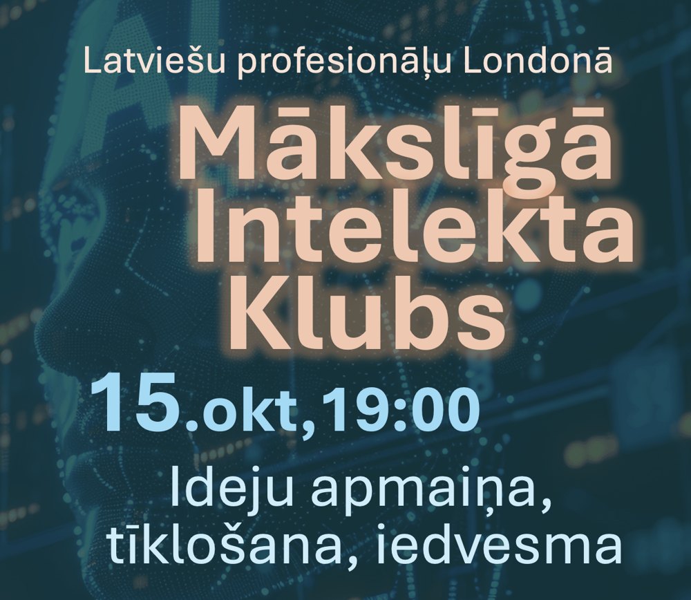 Mākslīgā Intelekta Klubs — Latviešu profesionāļu Londonā, 15. oktobrī 19:00. Ideju apmaiņa, tīklošana, iedvesma.